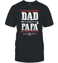 Load image into Gallery viewer, I Have Two Titles Dad And Papa Father's Day Golf Men Cotton T-Shirt