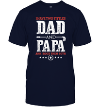 Load image into Gallery viewer, I Have Two Titles Dad And Papa Father's Day Golf Men Cotton T-Shirt