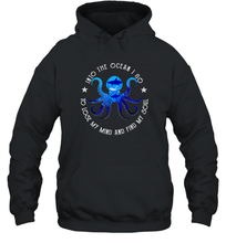 Load image into Gallery viewer, Into The Ocean I Lose My Mind And Find My Soul Octopus Unisex Hooded Sweatshirt