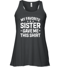 Load image into Gallery viewer, My Favorite Sister Gave Me This Shirt Brother Kids Boys Gifts Women Racerback Tank