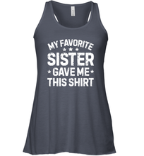 Load image into Gallery viewer, My Favorite Sister Gave Me This Shirt Brother Kids Boys Gifts Women Racerback Tank
