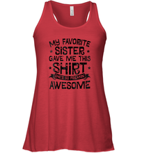 Load image into Gallery viewer, My Favorite Sister Gave Me This Shirt Brother Kids Boys Gift Women Racerback Tank