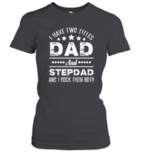 Load image into Gallery viewer, I Have Two Titles Dad And Papa Funny T hirt Fathers Day Gift Women Cotton T-Shirt