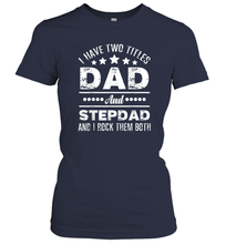 Load image into Gallery viewer, I Have Two Titles Dad And Papa Funny T hirt Fathers Day Gift Women Cotton T-Shirt