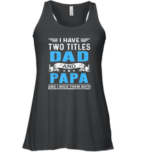 Load image into Gallery viewer, Mens I Have Two Titles Dad And Papa T Shirt Fathers Day Gifts Women Racerback Tank