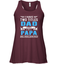 Load image into Gallery viewer, Mens I Have Two Titles Dad And Papa T Shirt Fathers Day Gifts Women Racerback Tank