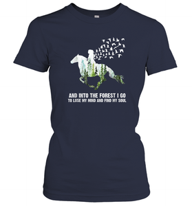 And Into The Forest I Go To Lose My Mind and Find My Soul Awesome Gift Women Cotton T-Shirt