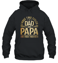 Load image into Gallery viewer, Mens I Have Two Titles Dad And Papa And I Rock Them Both Vintage Unisex Hooded Sweatshirt
