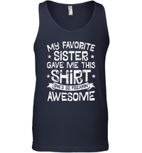 Load image into Gallery viewer, My Favorite Sister Gave Me This Shirt Brother Kids Boys Gift Men Cotton Tank Top
