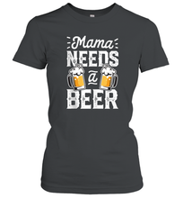 Load image into Gallery viewer, Mama Needs A Beer Funny Mothers Day Women Family Matching Women Cotton T-Shirt
