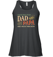 Load image into Gallery viewer, I Have Two Titles Dad And Papa And I Rock Them Both Vintage Women Racerback Tank