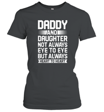 Load image into Gallery viewer, Daddy And Daughter Not Always Eye To Eye T shirt Fathers Day Women Cotton T-Shirt