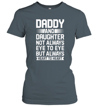 Load image into Gallery viewer, Daddy And Daughter Not Always Eye To Eye T shirt Fathers Day Women Cotton T-Shirt