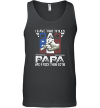 Load image into Gallery viewer, I Have Two Titles Dad And Papa Funny Tshirt Fathers Day Gift Men Cotton Tank Top