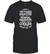 Load image into Gallery viewer, Tattooed Daughter T shirt Tattoo Fathers Day Dad Funny Gift Men Cotton T-Shirt