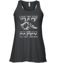 Load image into Gallery viewer, I Have Two Titles Dad And Papa Funny Tshirt Fathers Day Gifts Women Racerback Tank
