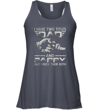 Load image into Gallery viewer, I Have Two Titles Dad And Papa Funny Tshirt Fathers Day Gifts Women Racerback Tank