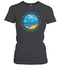 Load image into Gallery viewer, Into The Ocean I Go To Lose My Mind And Find My Soul Gift Women Cotton T-Shirt