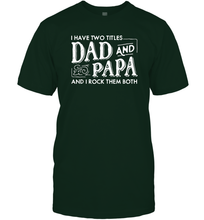 Load image into Gallery viewer, Mens I Have Two Titles Dad And Papa And I Rock Them Both Vintage Graphic Men Cotton T-Shirt