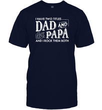 Load image into Gallery viewer, Mens I Have Two Titles Dad And Papa And I Rock Them Both Vintage Graphic Men Cotton T-Shirt