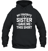 Load image into Gallery viewer, My Favorite Sister Gave Me This Shirt Brother Kids Boys Gifts Unisex Hooded Sweatshirt