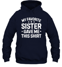 Load image into Gallery viewer, My Favorite Sister Gave Me This Shirt Brother Kids Boys Gifts Unisex Hooded Sweatshirt