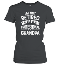 Load image into Gallery viewer, I'm Not Retired I'm A Professional Grandpa T shirt Father Women Cotton T-Shirt