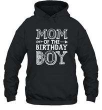 Load image into Gallery viewer, Mom of the Birthday Boy T shirt Mother Mama Moms Women Gift Unisex Hooded Sweatshirt
