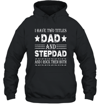 Load image into Gallery viewer, I Have Two Titles Dad And Papa Funny Shirt Fathers Day Gift Unisex Hooded Sweatshirt