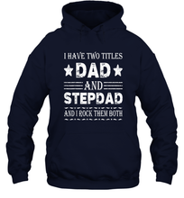 Load image into Gallery viewer, I Have Two Titles Dad And Papa Funny Shirt Fathers Day Gift Unisex Hooded Sweatshirt