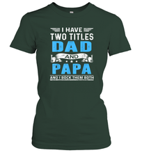 Load image into Gallery viewer, Mens I Have Two Titles Dad And Papa T Shirt Fathers Day Gifts Women Cotton T-Shirt