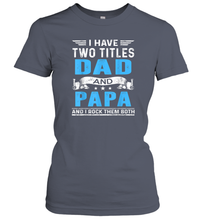 Load image into Gallery viewer, Mens I Have Two Titles Dad And Papa T Shirt Fathers Day Gifts Women Cotton T-Shirt