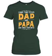 Load image into Gallery viewer, Mens I Have Two Titles Dad And Papa And I Rock Them Both Vintage Gift Women Cotton T-Shirt