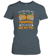 Load image into Gallery viewer, Womens If you like my pumpkins you should see my pie Funny Women Cotton T-Shirt