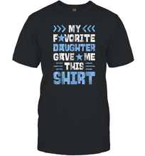 Load image into Gallery viewer, My Favorite Daughter Gave Me This T shirt Fathers Day Gift Men Cotton T-Shirt