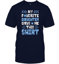 Load image into Gallery viewer, My Favorite Daughter Gave Me This T shirt Fathers Day Gift Men Cotton T-Shirt