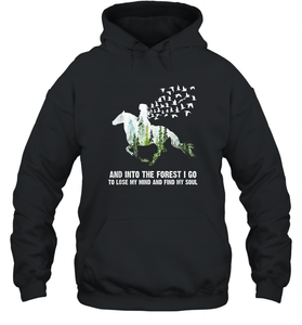 And Into The Forest I Go To Lose My Mind and Find My Soul Awesome Gift Unisex Hooded Sweatshirt