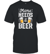 Load image into Gallery viewer, Mama Needs A Beer Funny Mothers Day Women Family Matching Men Cotton T-Shirt