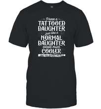 Load image into Gallery viewer, Tattooed Daughter T shirt Tattoo Fathers Day Dad Funny Gifts Men Cotton T-Shirt