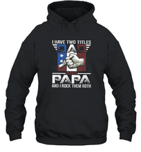 Load image into Gallery viewer, I Have Two Titles Dad And Papa Funny Tshirt Fathers Day Gift Unisex Hooded Sweatshirt