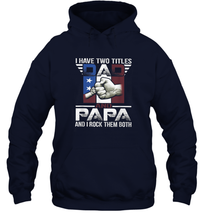 Load image into Gallery viewer, I Have Two Titles Dad And Papa Funny Tshirt Fathers Day Gift Unisex Hooded Sweatshirt