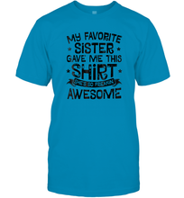 Load image into Gallery viewer, My Favorite Sister Gave Me This Shirt Brother Kids Boys Gift Men Cotton T-Shirt