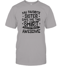 Load image into Gallery viewer, My Favorite Sister Gave Me This Shirt Brother Kids Boys Gift Men Cotton T-Shirt