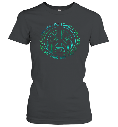 And Into The Forest I Go To Lose MY Mind and Find My Soul Gifts Women Cotton T-Shirt