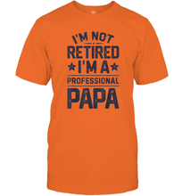 Load image into Gallery viewer, I'm Not Retired I'm A Professional Papa T shirt Daddy Father Men Cotton T-Shirt
