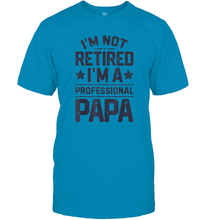 Load image into Gallery viewer, I'm Not Retired I'm A Professional Papa T shirt Daddy Father Men Cotton T-Shirt