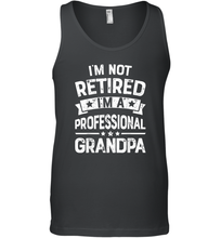 Load image into Gallery viewer, I'm Not Retired I'm A Professional Grandpa T shirt Father Men Cotton Tank Top