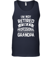 Load image into Gallery viewer, I'm Not Retired I'm A Professional Grandpa T shirt Father Men Cotton Tank Top