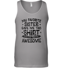 Load image into Gallery viewer, My Favorite Sister Gave Me This Shirt Brother Kids Boys Gift Men Cotton Tank Top