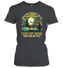 Load image into Gallery viewer, Womens Into The Forest I Go To Lose My Mind And Find My Soul Gift Women Cotton T-Shirt